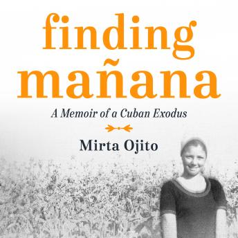 Finding Manana: A Memoir of a Cuban Exodus