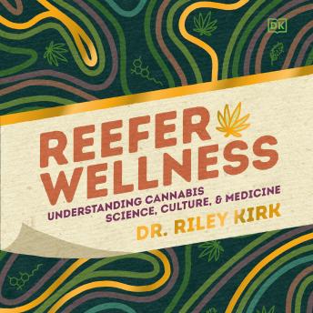 Reefer Wellness: Understanding Cannabis Science, Culture, and Medicine