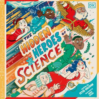 Hidden Heroes of Science: Shining a Light on the Unknown Trailblazers of the Scientific World