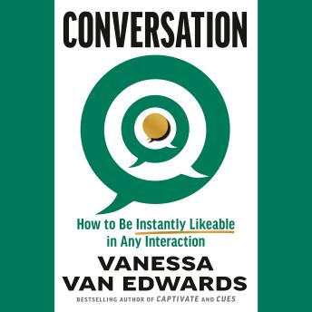 Conversation: How to Be Instantly Likable in Any Interaction