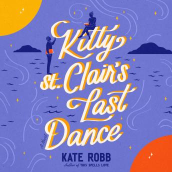 Kitty St. Clair's Last Dance: A Novel