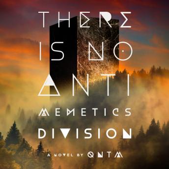 There Is No Antimemetics Division: A Novel