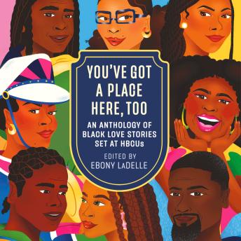 You've Got a Place Here, Too: An Anthology of Black Love Stories set at HBCUs