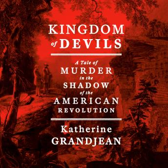 Kingdom of Devils: A Tale of Murder in the Shadow of the American Revolution