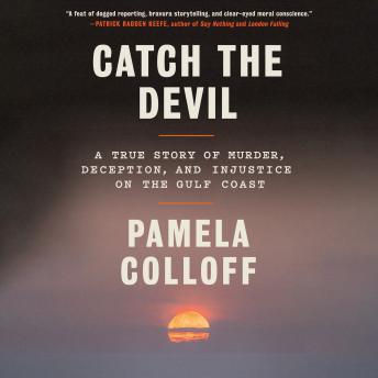Catch the Devil: A True Story of Murder, Deception, and Injustice on the Gulf Coast