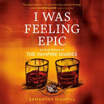 I Was Feeling Epic: An Oral History of The Vampire Diaries
