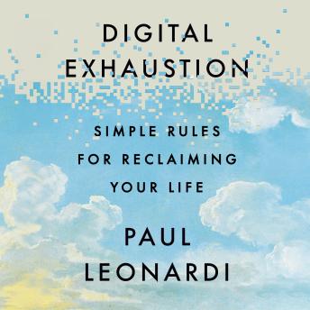 Digital Exhaustion: Simple Rules for Reclaiming Your Life