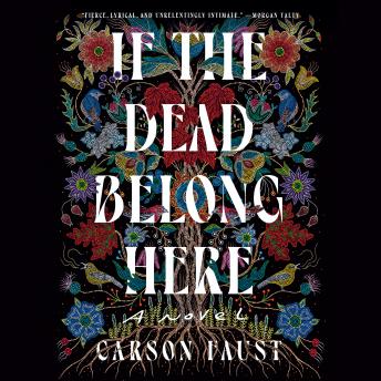If the Dead Belong Here: A Novel - Carson Faust If the Dead Belong Here: A Novel - Carson Faust