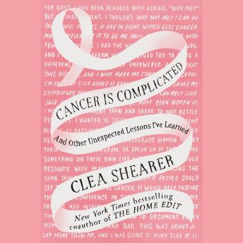 Cancer Is Complicated: And Other Unexpected Lessons I've Learned