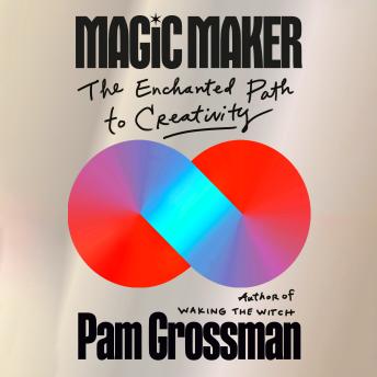 Magic Maker: The Enchanted Path to Creativity