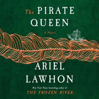 The Pirate Queen: A Novel from the New York Times bestselling author of The Frozen River
