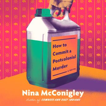 How to Commit a Postcolonial Murder: A Novel