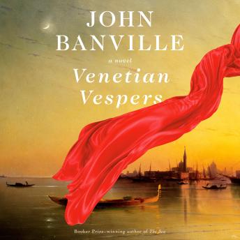 Venetian Vespers: A Novel - John Banville Venetian Vespers: A Novel - John Banville