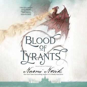 Blood of Tyrants: Book Eight of Temeraire