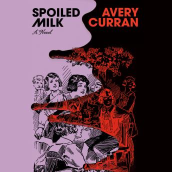 Spoiled Milk: A Novel