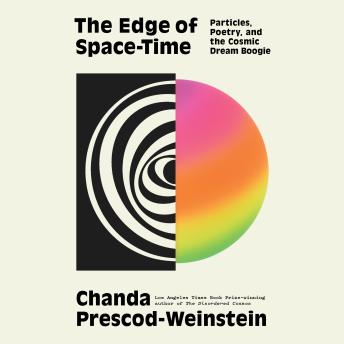 The Edge of Space-Time: Particles, Poetry, and the Cosmic Dream Boogie