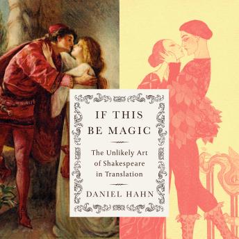 If This Be Magic: The Unlikely Art of Shakespeare in Translation