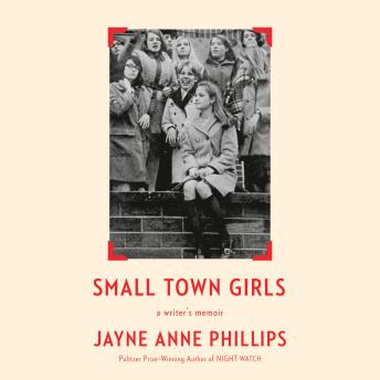 Small Town Girls: a writer's memoir