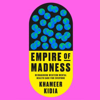 Empire of Madness: Reimagining Western Mental Health Care for Everyone