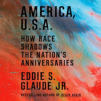 America, U.S.A.: How Race Shadows the Nation's Anniversaries