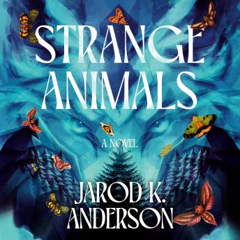 Strange Animals: A Novel