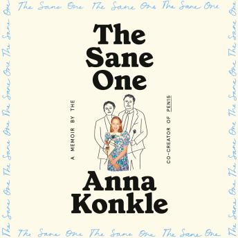 The Sane One: A Memoir by the Co-creator of Pen15