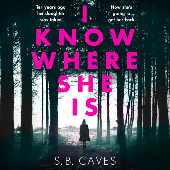 I Know Where She Is: a breathtaking thriller that will have you hooked from the first page