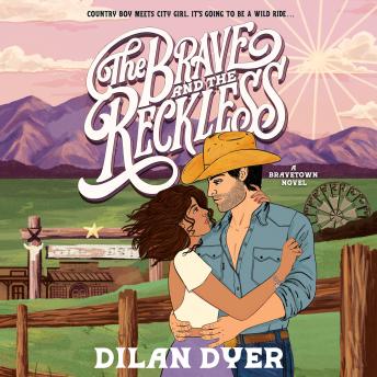 The Brave and the Reckless: A Bravetown Novel