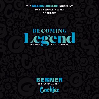 Becoming Legend: The Billion-Dollar Blueprint to Be a Whale in a Sea of Sharks