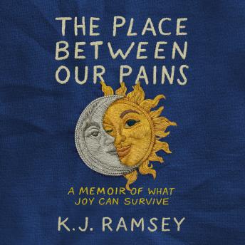 The Place Between Our Pains: A Memoir of What Joy Can Survive