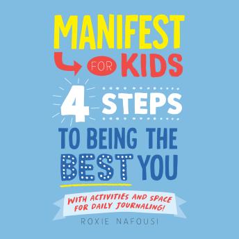 Manifest for Kids: 4 Steps to Being the Best You