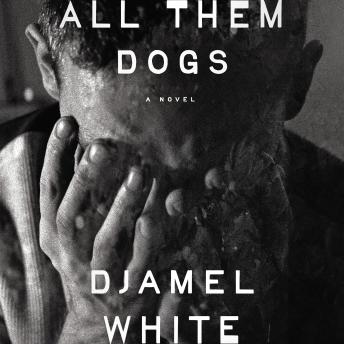 All Them Dogs: A Novel