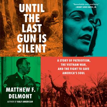 Until the Last Gun Is Silent: A Story of Patriotism, the Vietnam War, and the Fight to Save America's Soul