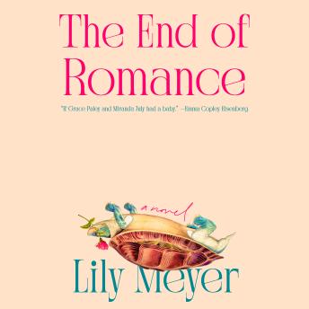 The End of Romance: A Novel