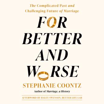 For Better and Worse: The Complicated Past and Challenging Future of Marriage