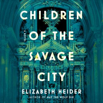 Children of the Savage City: A Novel