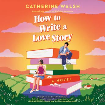 How to Write a Love Story: A Novel