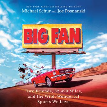 Big Fan: Two Friends, 82,490 Miles, and the Wild, Wonderful Sports We Love