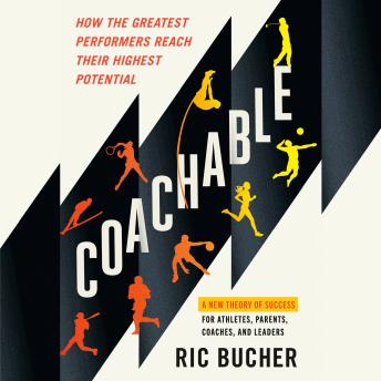 Coachable: How the Greatest Performers Reach Their Highest Potential