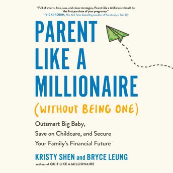 Parent Like a Millionaire (Without Being One): Outsmart Big Baby, Save on Childcare, and Secure Your Family's Financial Future