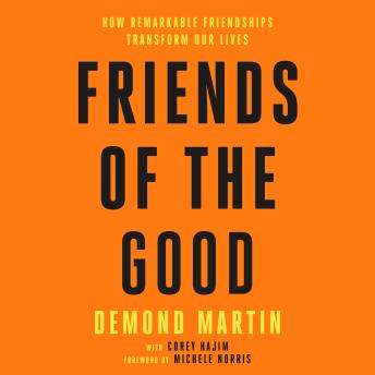 Friends of the Good: How Remarkable Friendships Transform Our Lives