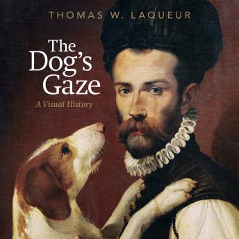 The Dog's Gaze: A Visual History