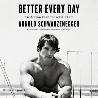 Better Every Day: An Action Plan for a Full Life