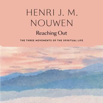 Reaching Out: The Three Movements of the Spiritual Life