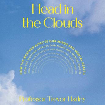 Head in the Clouds: How the Weather Can Impact and Enhance Our Mental Health