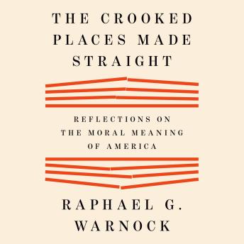 The Crooked Places Made Straight: Reflections on the Moral Meaning of America