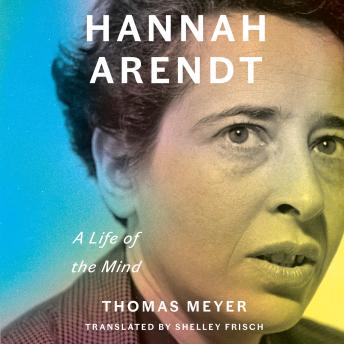 Hannah Arendt: A Life of the Mind