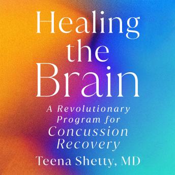 Healing the Brain: A Revolutionary Program for Concussion Recovery