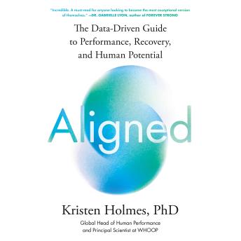 Aligned: The Data-Driven Guide to Performance, Recovery, and Human Potential