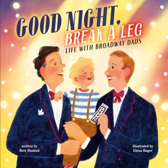 Good Night, Break A Leg: Life with Broadway Dads